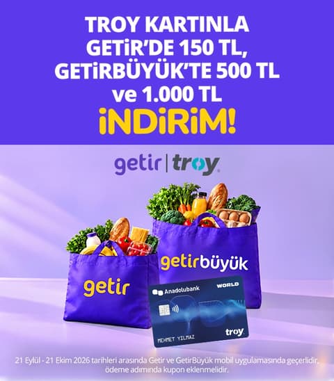 Anadolubank TROY kart sahipleri Getir market alışverişinde 150 TL, GetirBüyük market alışverişinde 500 TL ve 1.000 TL indirim kazanıyor!