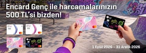 Encard Genç ile yapılan harcamalarda 500 TL'ye kadar iade bizden!