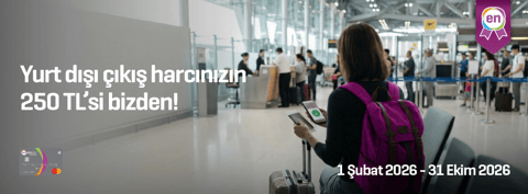 Yurt dışı çıkış harcınızın 250 TL'si bizden!