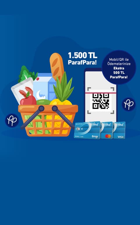 Market Harcamalarınıza 1.500 TL, Mobil/QR ile Ödemelerinize 2.000 TL'ye varan ParafPara