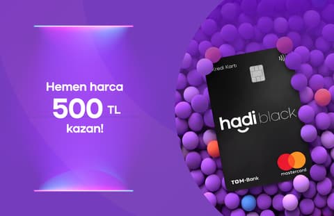 Hadi Kredi Kartların ile ay sonuna kadar ilk 100 TL ve üzeri harcamana 500 TL İade!