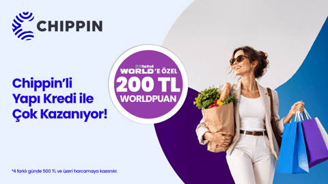 Chippin'den 4 farklı günde yapacağınız 500 TL ve üzeri harcamalara 200 TL Worldpuan hediye!