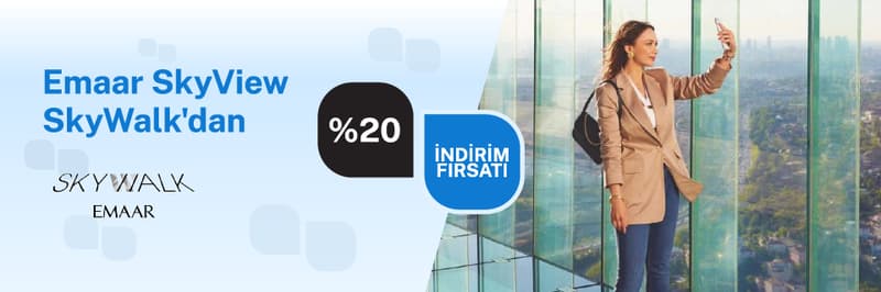 Emaar Skyview SkyWalk'dan %20 indirim fırsatı!