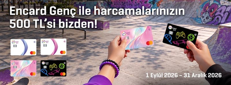 Encard Genç ile yapılan harcamalarda 500 TL'ye kadar iade bizden!