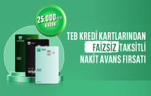Yeni Kredi Kartı Müşterilerine Özel Faizsiz Taksitli Nakit Avans Fırsatı TEB'de!